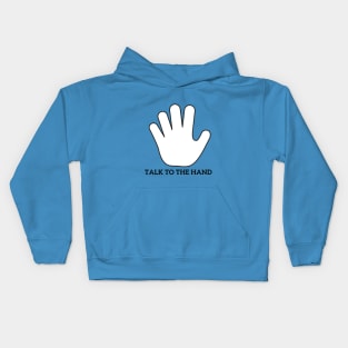 Talk to the hand Kids Hoodie